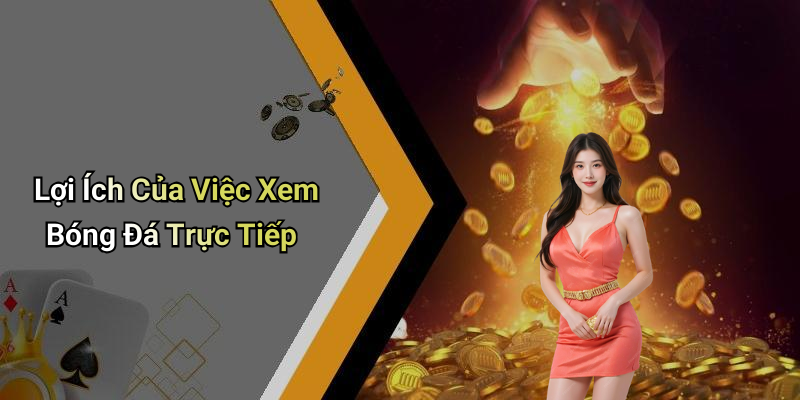 Lợi Ích Của Việc Xem Bóng Đá Trực Tiếp